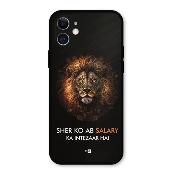 Sher On Salary Metal Back Case for iPhone 12