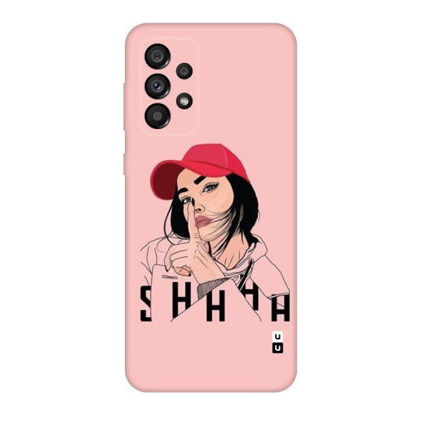 Shhhh Girl Back Case for Galaxy A73 5G