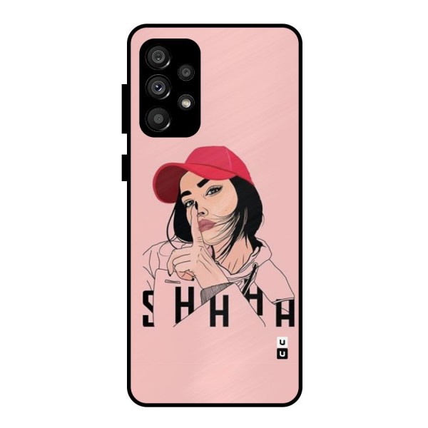 Shhhh Girl Metal Back Case for Galaxy A73 5G