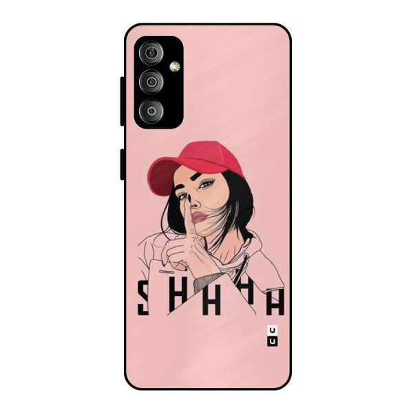 Shhhh Girl Metal Back Case for Galaxy F23