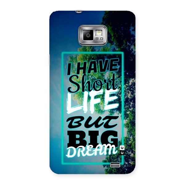 Short Life Big Dream Back Case for Galaxy S2