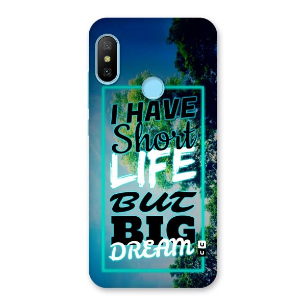 Short Life Big Dream Back Case for Redmi 6 Pro