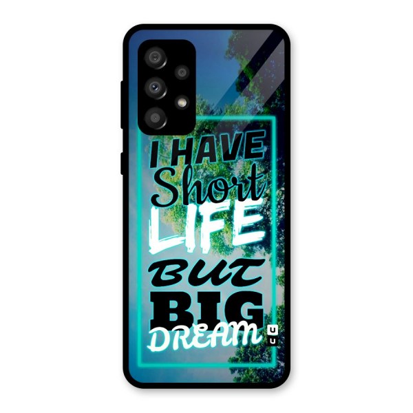 Short Life Big Dream Glass Back Case for Galaxy A32