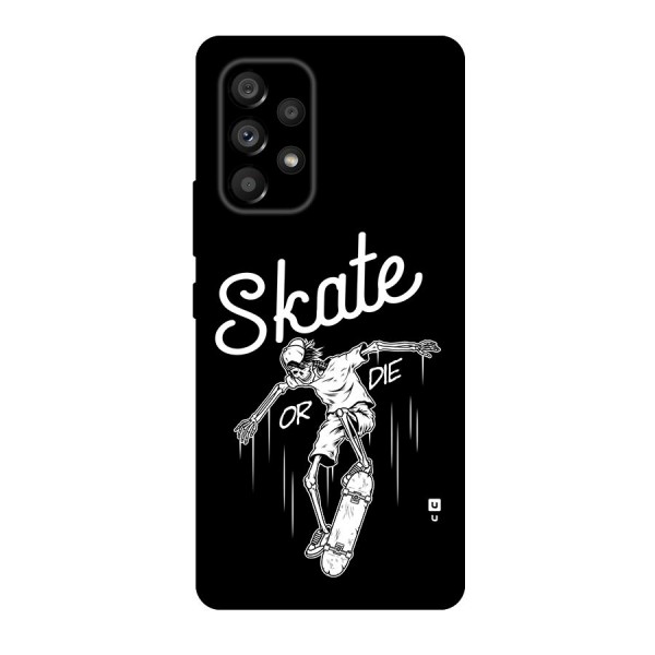 Skate Or Die Back Case for Galaxy A53 5G