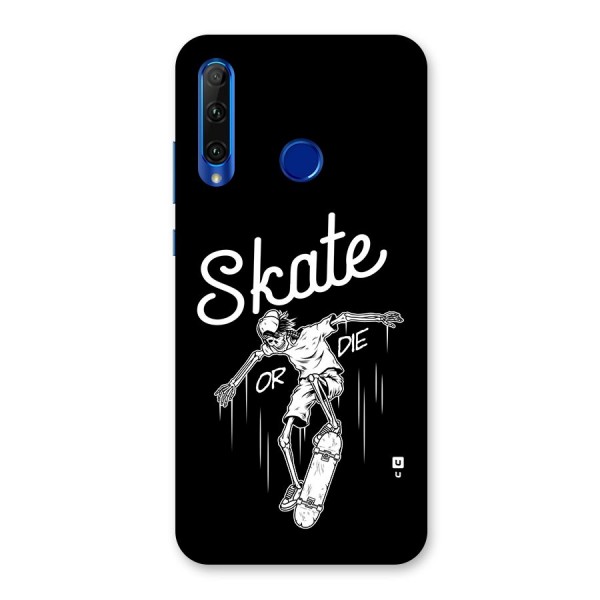 Skate Or Die Back Case for Honor 20i