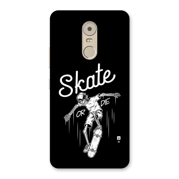 Skate Or Die Back Case for Lenovo K6 Note
