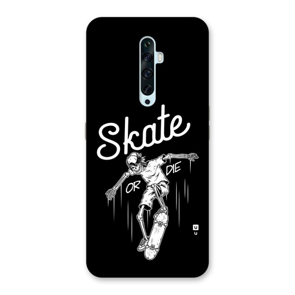 Skate Or Die Back Case for Oppo Reno2 F