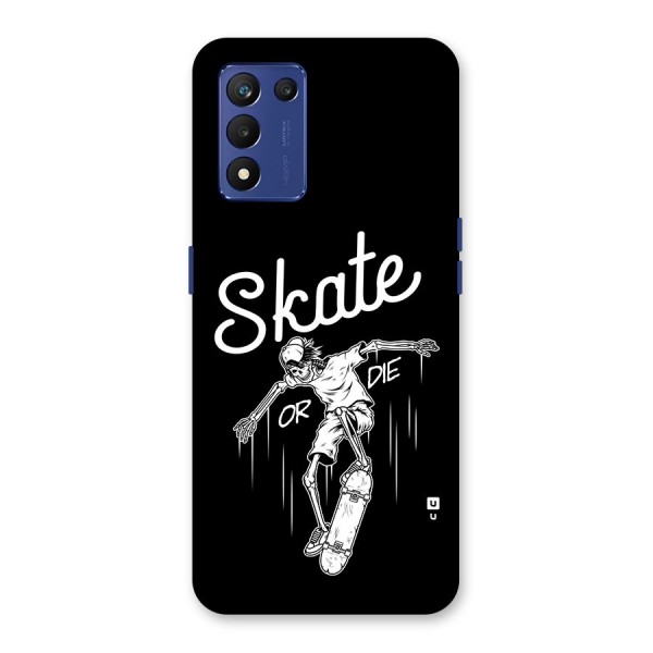 Skate Or Die Back Case for Realme 9 5G Speed