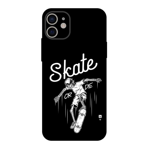 Skate Or Die Back Case for iPhone 11