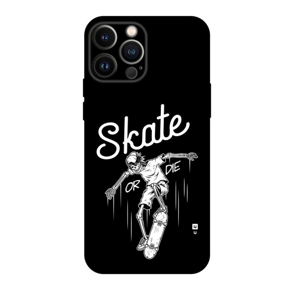 Skate Or Die Back Case for iPhone 13 Pro Max