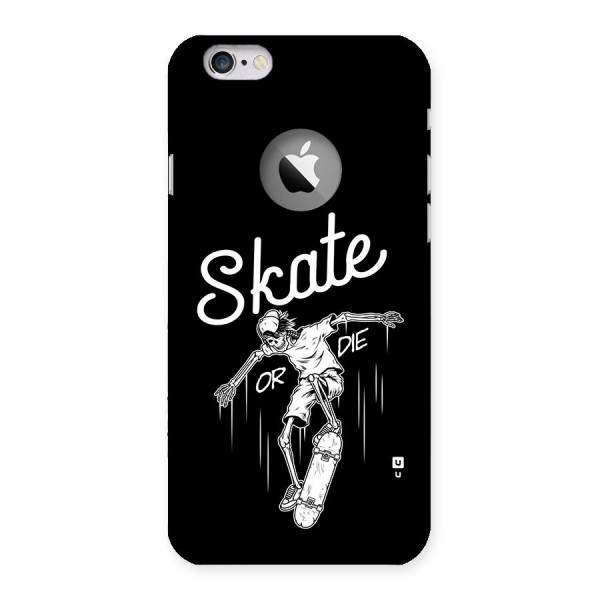 Skate Or Die Back Case for iPhone 6 Logo Cut