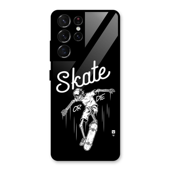 Skate Or Die Glass Back Case for Galaxy S21 Ultra 5G