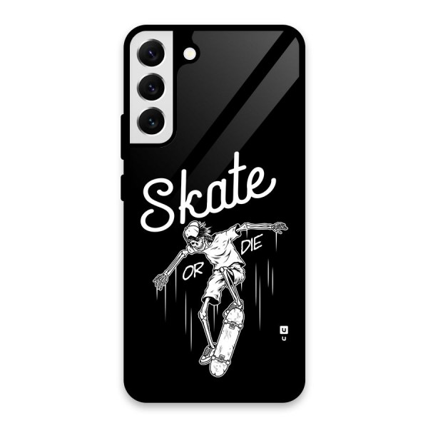Skate Or Die Glass Back Case for Galaxy S22 Plus 5G