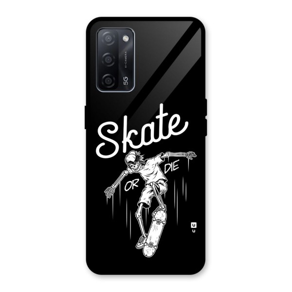 Skate Or Die Glass Back Case for Oppo A53s 5G