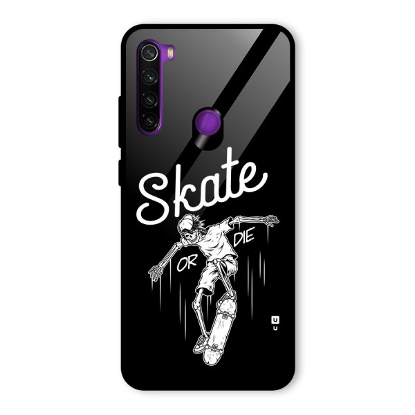 Skate Or Die Glass Back Case for Redmi Note 8