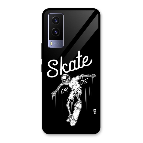 Skate Or Die Glass Back Case for Vivo V21e 5G