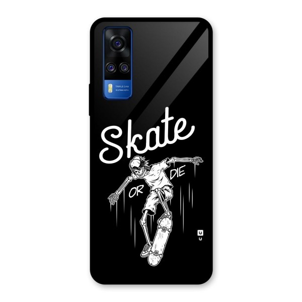 Skate Or Die Glass Back Case for Vivo Y31