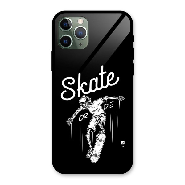 Skate Or Die Glass Back Case for iPhone 11 Pro