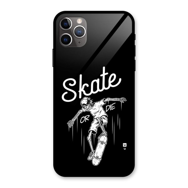 Skate Or Die Glass Back Case for iPhone 11 Pro Max