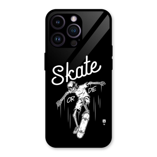 Skate Or Die Glass Back Case for iPhone 14 Pro Max