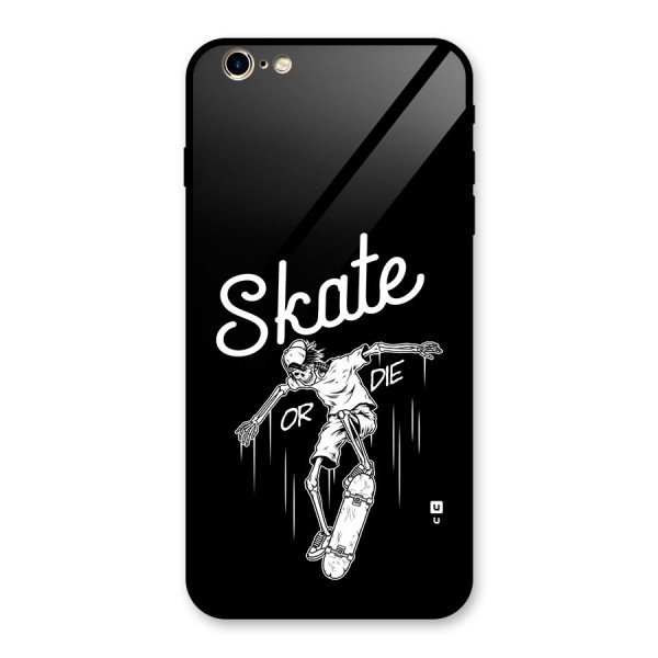 Skate Or Die Glass Back Case for iPhone 6 Plus 6S Plus