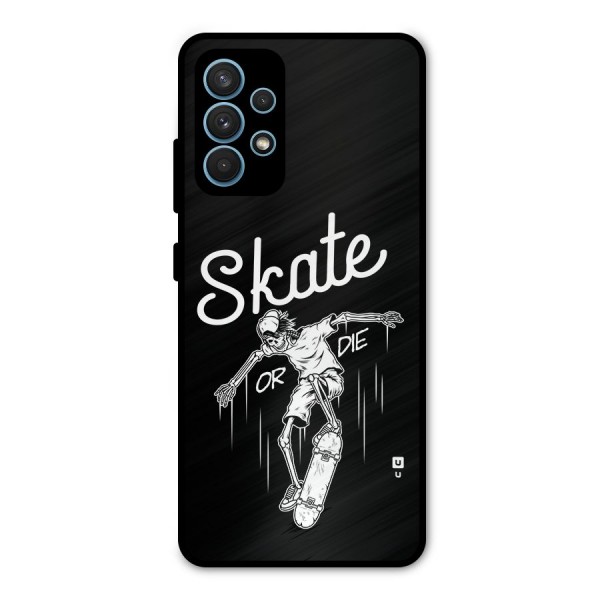 Skate Or Die Metal Back Case for Galaxy A32