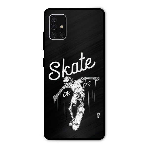 Skate Or Die Metal Back Case for Galaxy A51