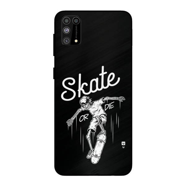 Skate Or Die Metal Back Case for Galaxy M31
