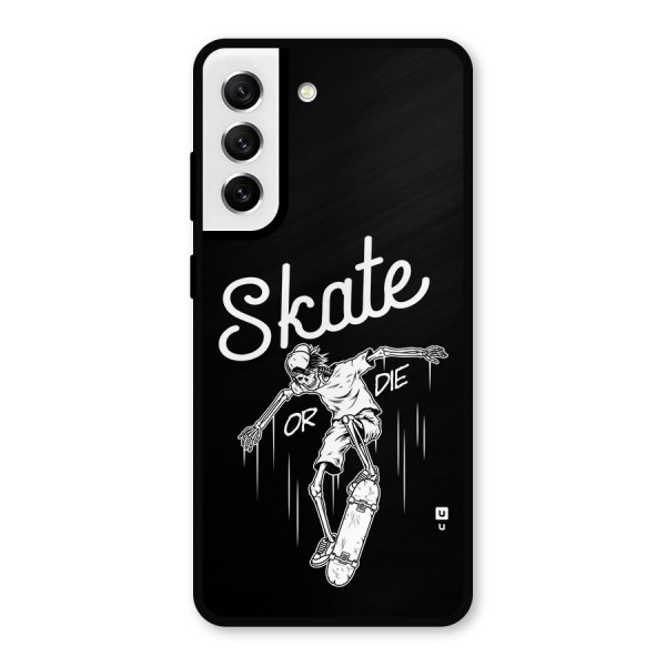 Skate Or Die Metal Back Case for Galaxy S21 FE 5G