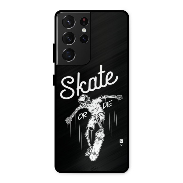 Skate Or Die Metal Back Case for Galaxy S21 Ultra 5G