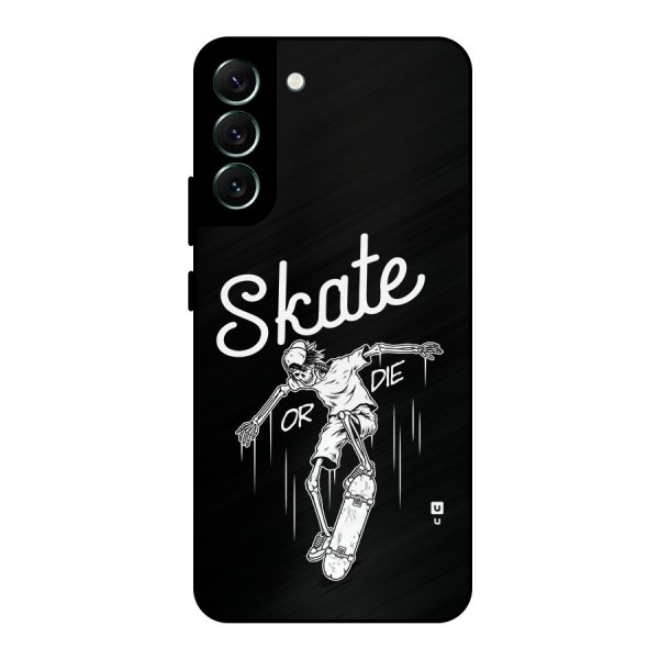 Skate Or Die Metal Back Case for Galaxy S22 Plus 5G
