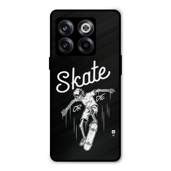 Skate Or Die Metal Back Case for OnePlus 10T
