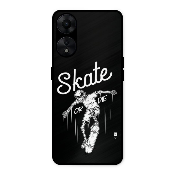 Skate Or Die Metal Back Case for Oppo A78 5G
