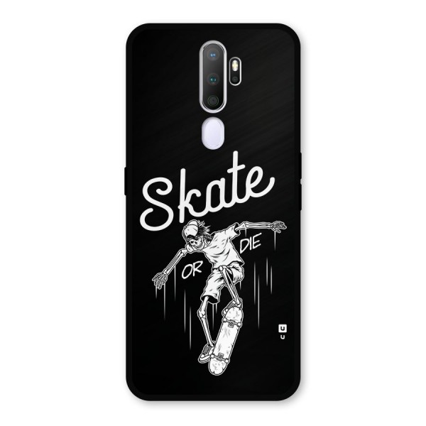 Skate Or Die Metal Back Case for Oppo A9 (2020)