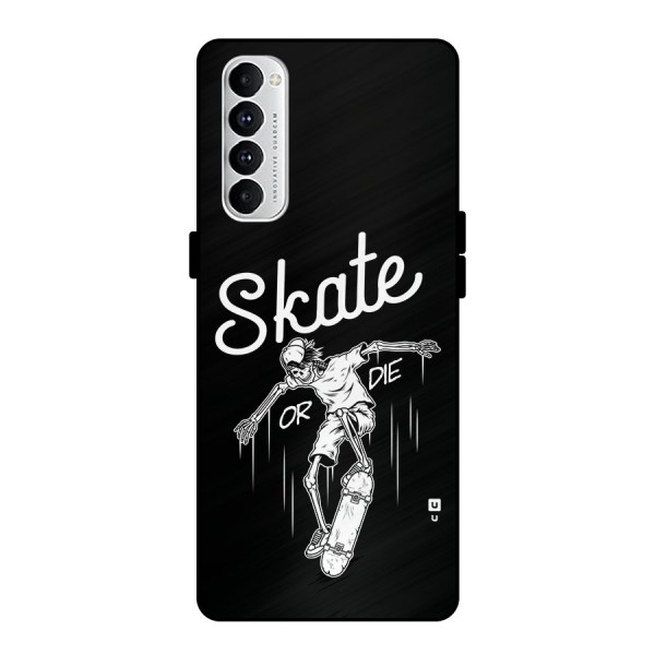 Skate Or Die Metal Back Case for Oppo Reno4 Pro