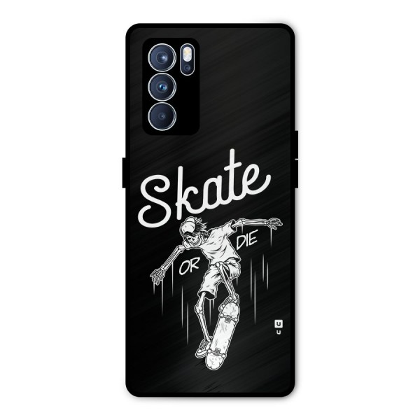 Skate Or Die Metal Back Case for Oppo Reno6 Pro 5G