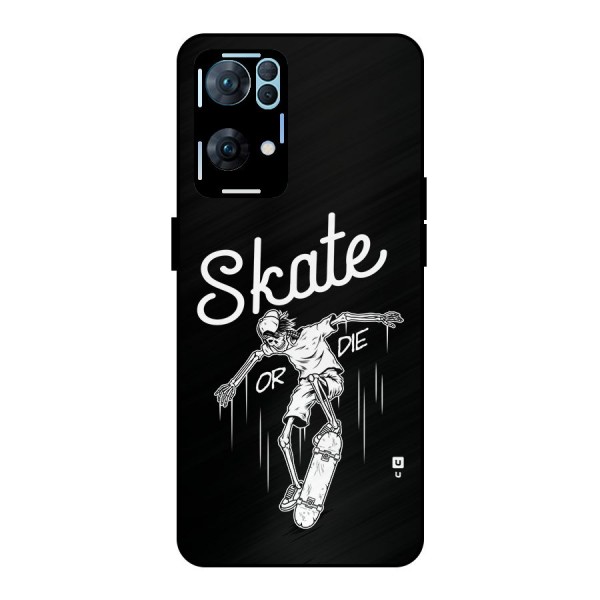 Skate Or Die Metal Back Case for Oppo Reno7 Pro 5G