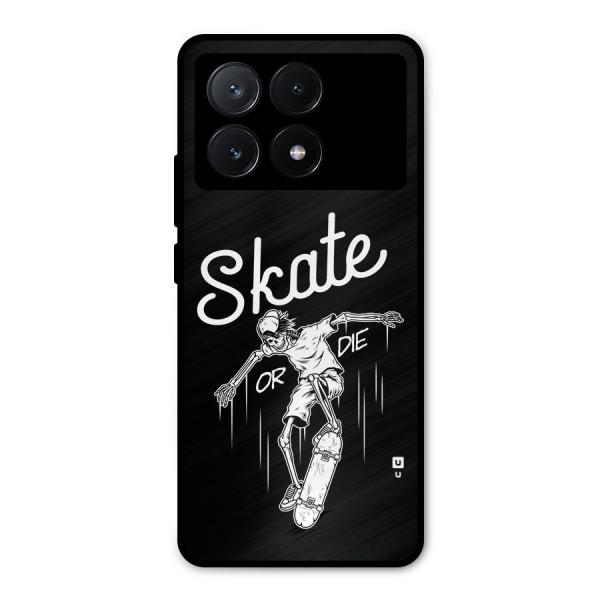 Skate Or Die Metal Back Case for Poco X6 Pro
