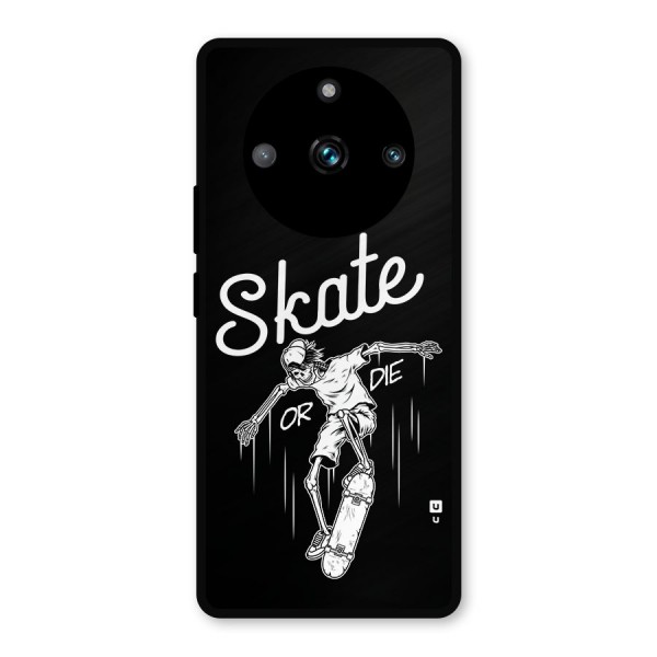 Skate Or Die Metal Back Case for Realme 11 Pro