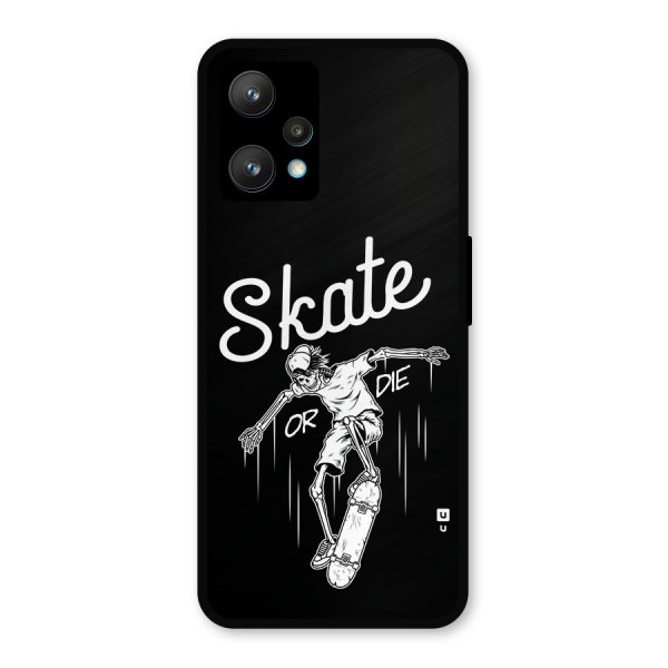 Skate Or Die Metal Back Case for Realme 9 Pro Plus 5G