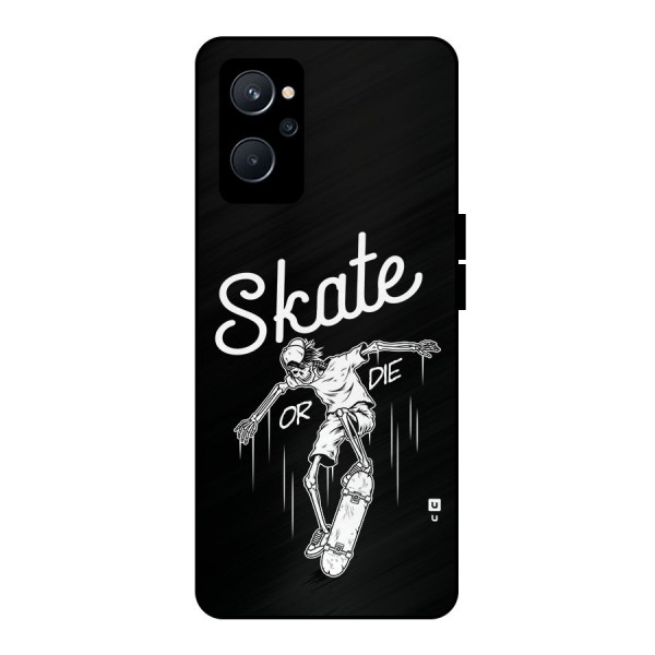 Skate Or Die Metal Back Case for Realme 9i 5G