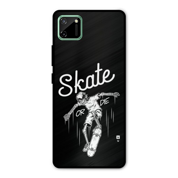 Skate Or Die Metal Back Case for Realme C11