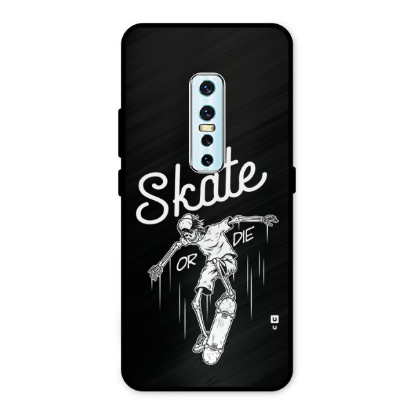 Skate Or Die Metal Back Case for Vivo V17 Pro