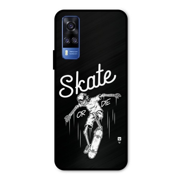 Skate Or Die Metal Back Case for Vivo Y31