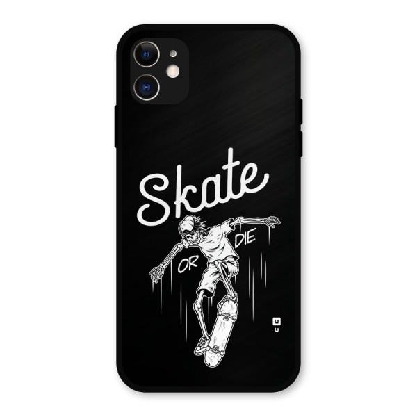 Skate Or Die Metal Back Case for iPhone 11