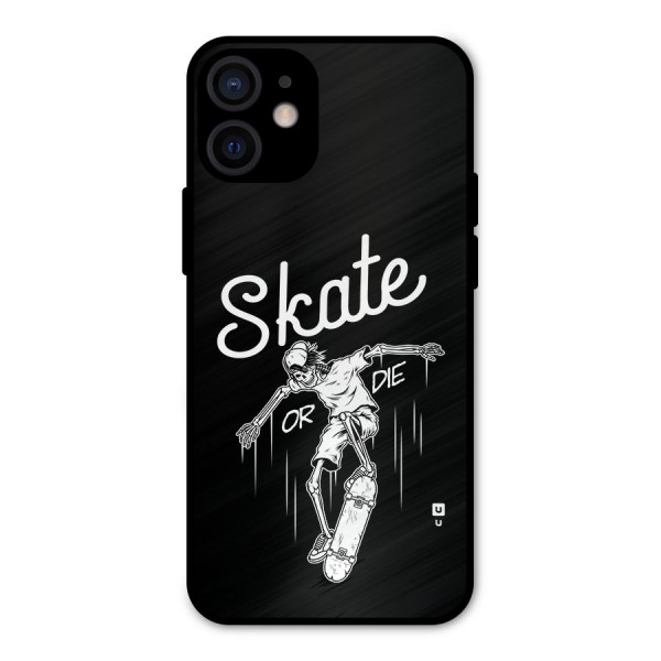 Skate Or Die Metal Back Case for iPhone 12 Mini