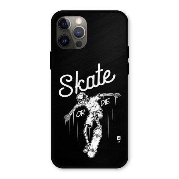 Skate Or Die Metal Back Case for iPhone 12 Pro