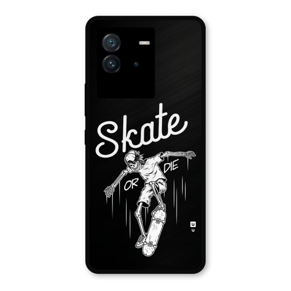 Skate Or Die Metal Back Case for iQOO Neo 6 5G