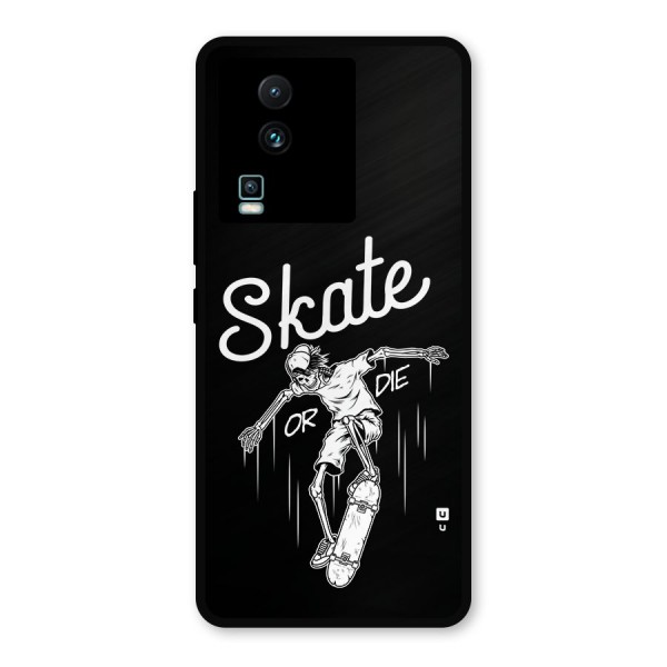 Skate Or Die Metal Back Case for iQOO Neo 7 Pro