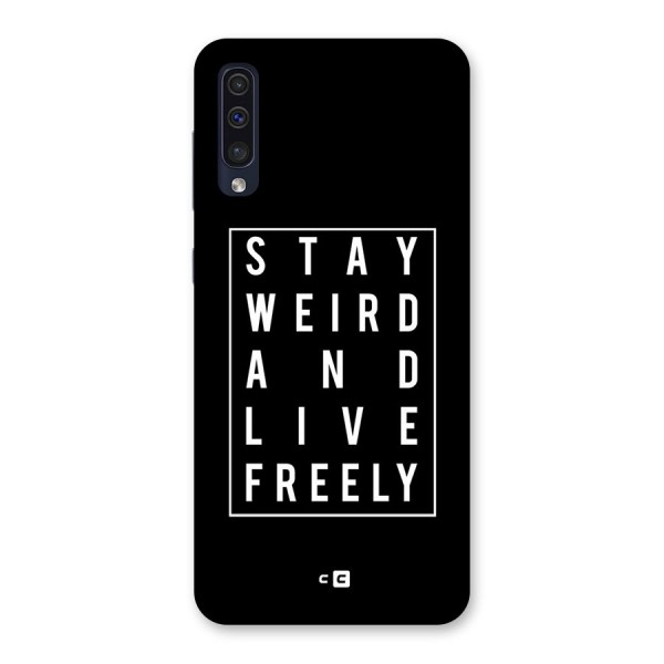 Stay Weird Live Freely Back Case for Galaxy A50